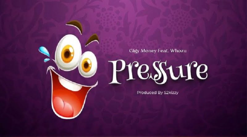 Gigy Money Ft. Whozu Pressure 640x360 1