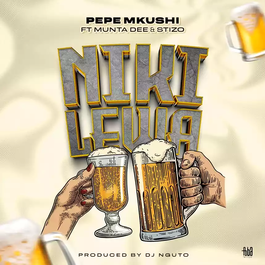 Pepe mkushi ft munta dee stizo nikilewa