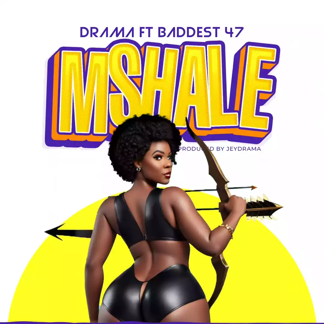 Drama Ft Baddest 47 Mshale