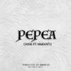 Pepea By Chine ft Mabantu