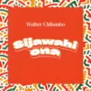 Sijawahi Ona By Walter Chilambo