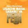 Bony Mwaitege USIACHE IBADA SABABU YA PESA upscayl
