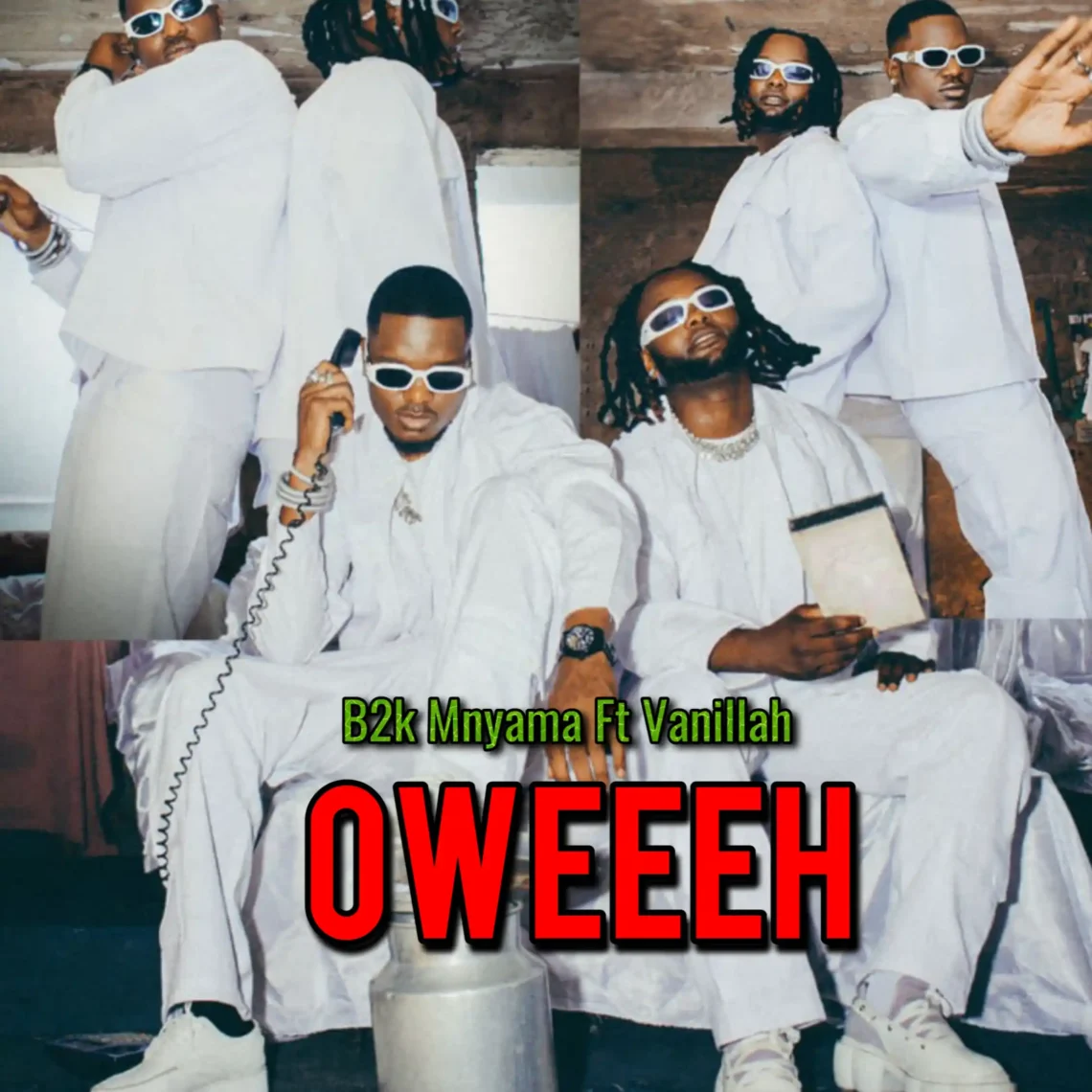 Oweeeh By B2K Mnyama ft Vanillah Music