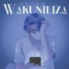 wakuniliza 2