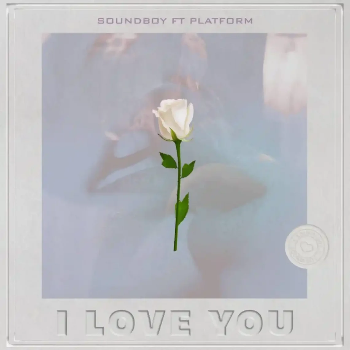 Soundboy Ft. Platform I Love you
